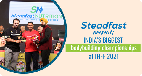 STEADFAST PRESENTS INDIA’S BIGGEST BODYBUILDING CHAMPIONSHIPS AT IHFF 2021