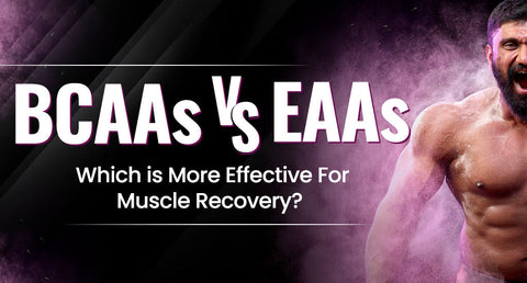 BCAAs vs EAAs: Which is more effective for muscle recovery?