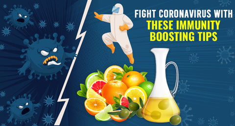 FIGHT CORONAVIRUS WITH THESE IMMUNITY BOOSTING TIPS
