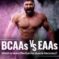 BCAAs vs EAAs  Which is more effective for muscle recovery?