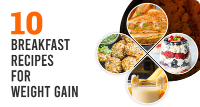 10 BREAKFAST RECIPES YOU MUST TRY FOR WEIGHT GAIN