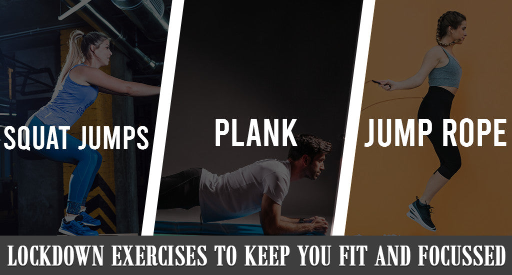 LOCKDOWN EXERCISES TO KEEP YOU FIT AND FOCUSSED