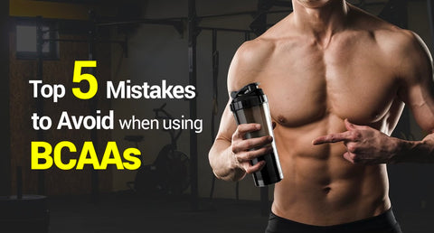 TOP FIVE MISTAKES TO AVOID WHEN USING BCAAS