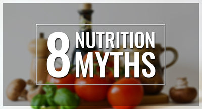 8 Nutrition Myths you Ought to Know Right Away!