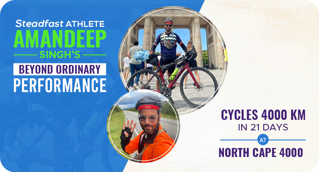 STEADFAST ATHLETE AMANDEEP SINGH’S BEYOND ORDINARY PERFORMANCE, CYCLES 4000 KM IN 21 DAYS