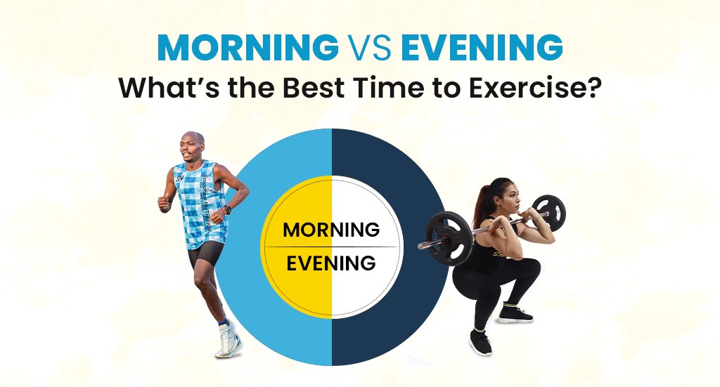 What is the Best Time to Exercise: Morning Or Evening?
