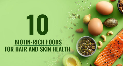 10 Biotin-Rich Foods for Hair and Skin Health