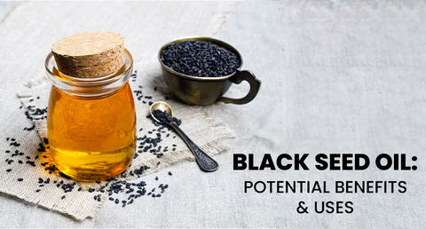 Black Seed Oil: Potential Benefits & Uses