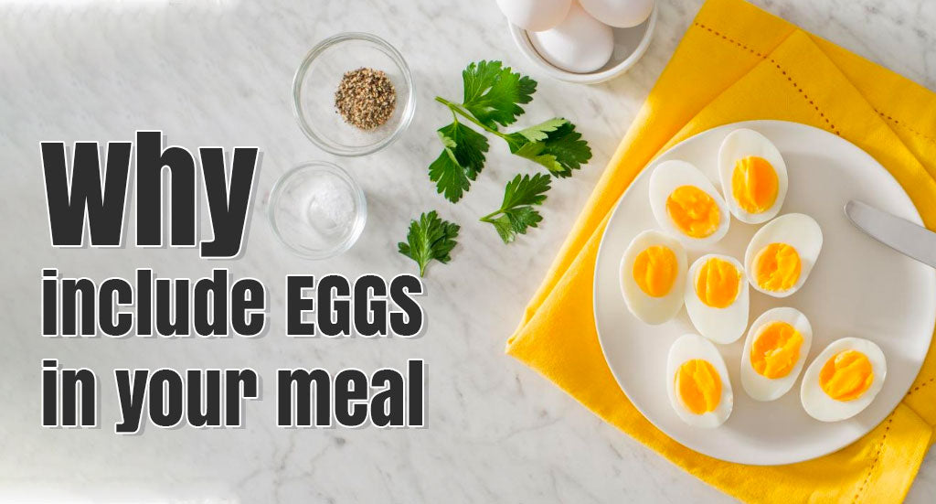 WHY INCLUDE EGGS IN YOUR MEAL