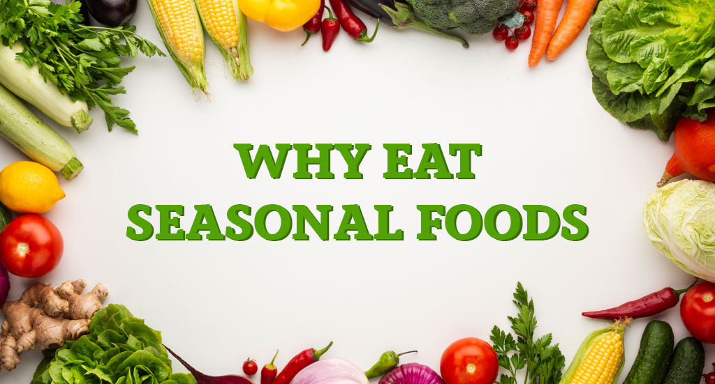 WHY EAT SEASONAL FOODS