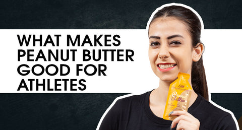WHAT MAKES PEANUT BUTTER GOOD FOR ATHLETES