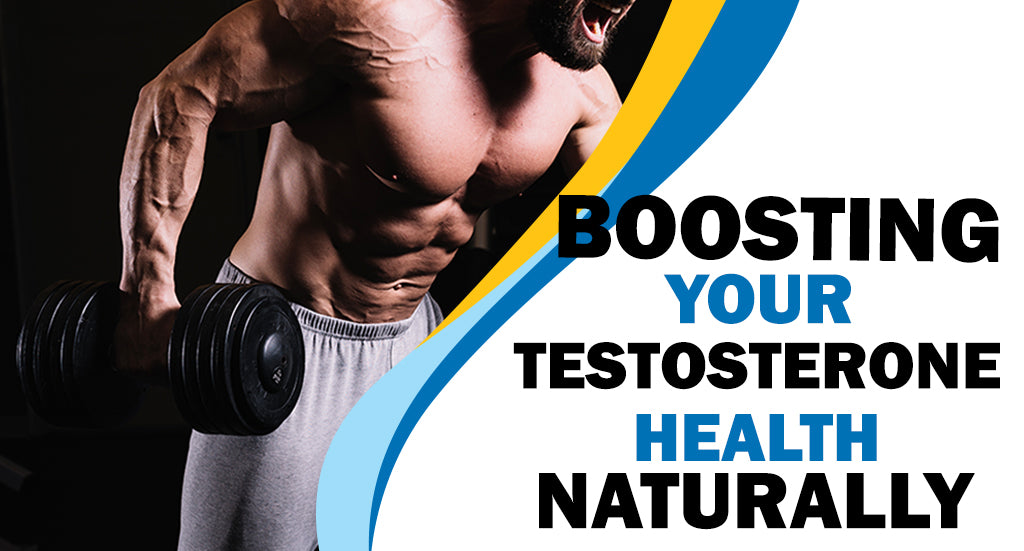 BOOSTING YOUR TESTOSTERONE HEALTH NATURALLY