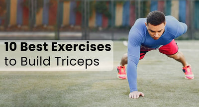 10 Best Exercises To Build Triceps