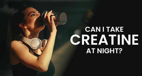 Can I Take Creatine at Night?