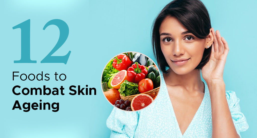 12 FOODS TO COMBAT SKIN AGEING