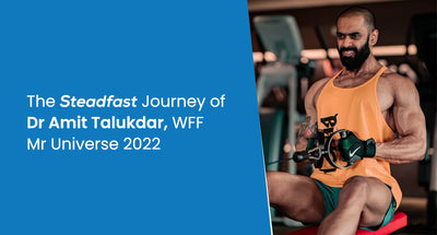 The Steadfast Journey of Dr Amit Talukdar, WFF Mr Universe 2022