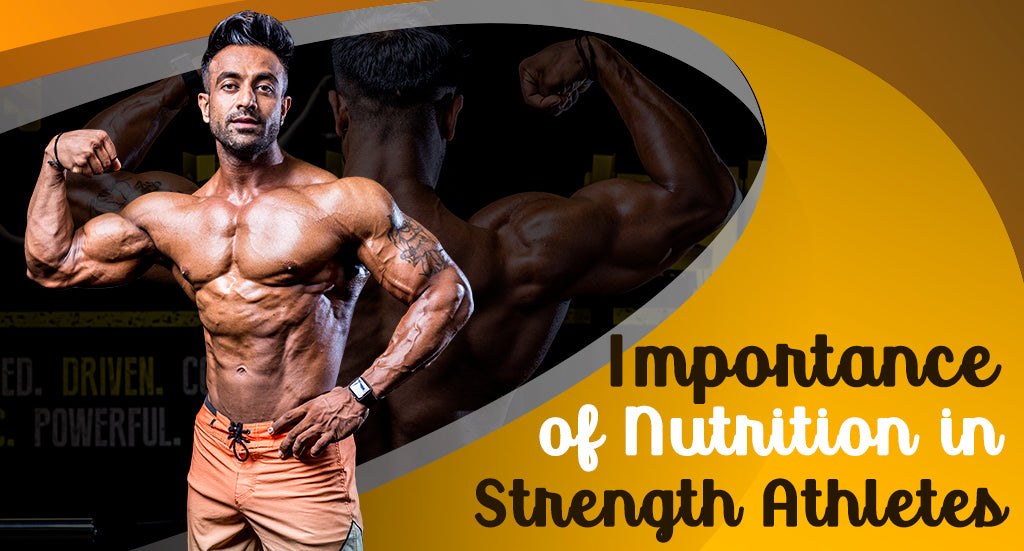IMPORTANCE OF NUTRITION IN STRENGTH ATHLETES