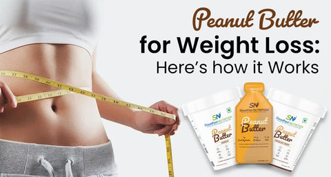 Peanut Butter for Weight Loss: Here’s how it Works