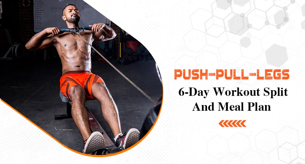 Push-Pull-Leg (PPL) 6-Day Workout Split and Meal Plan