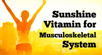 SUNSHINE VITAMIN FOR MUSCULOSKELETAL SYSTEM