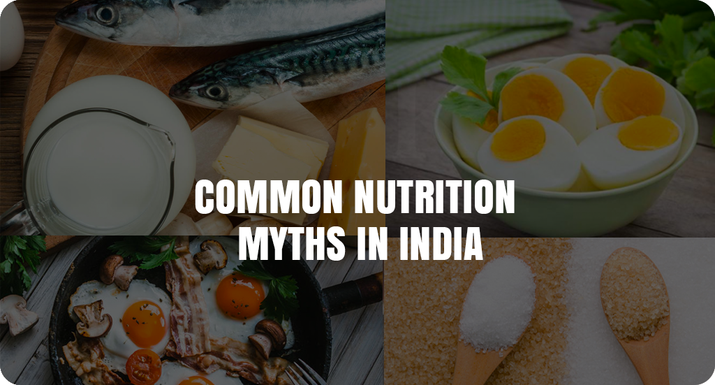 COMMON NUTRITION MYTHS IN INDIA