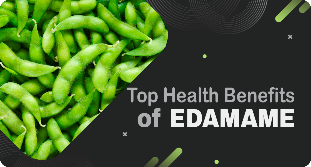 TOP HEALTH BENEFITS OF EDAMAME