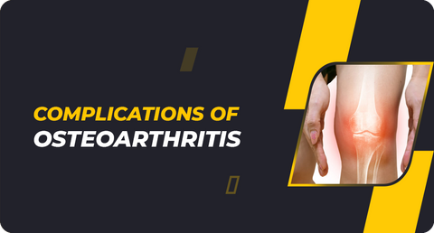 COMPLICATIONS OF OSTEOARTHRITIS