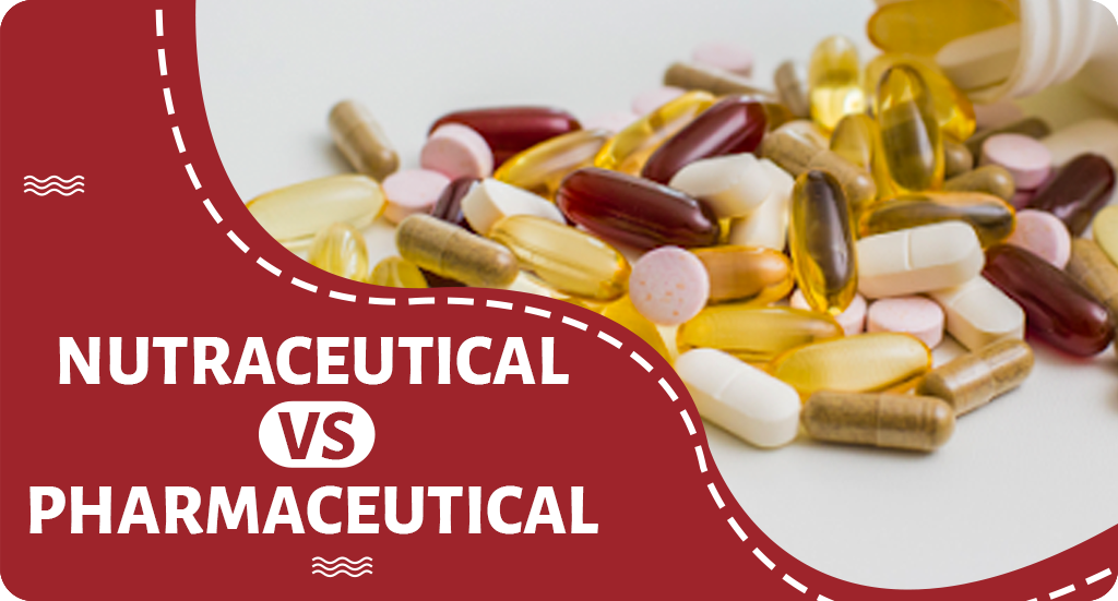 NUTRACEUTICAL VS. PHARMACEUTICAL