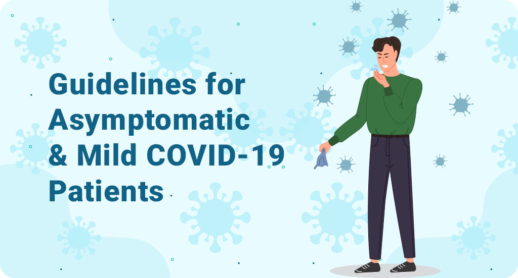 GUIDELINES FOR ASYMPTOMATIC & MILD COVID-19 PATIENTS
