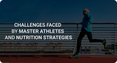 CHALLENGES FACED BY MASTER ATHLETES AND NUTRITION STRATEGIES