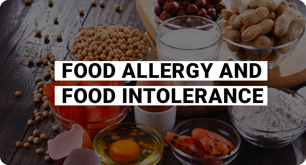FOOD ALLERGY AND FOOD INTOLERANCE