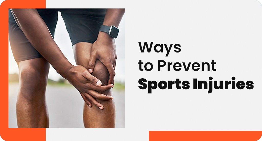 WAYS TO PREVENT SPORTS INJURIES