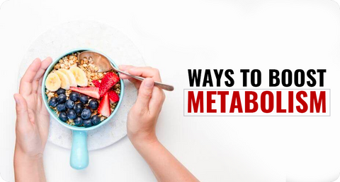 Ways to Boost Metabolism - Nutrition, Exercise and Lifestyle 