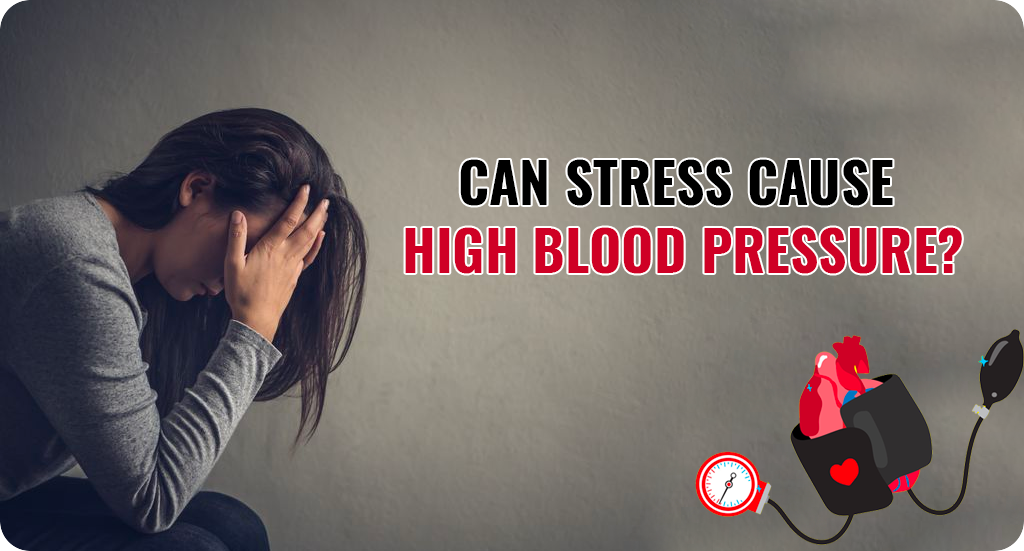 CAN STRESS CAUSE HIGH BLOOD PRESSURE?