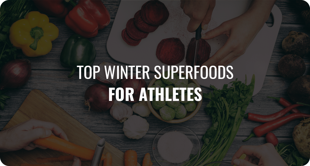 TOP WINTER SUPERFOODS FOR ATHLETES
