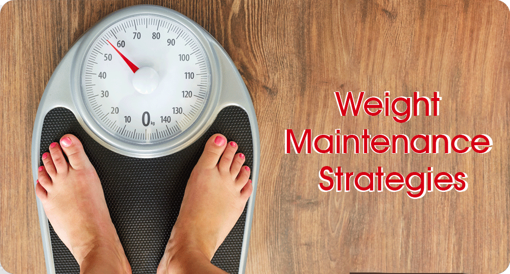 WEIGHT MAINTENANCE STRATEGIES - HOW TO KEEP OFF THE WEIGHT!