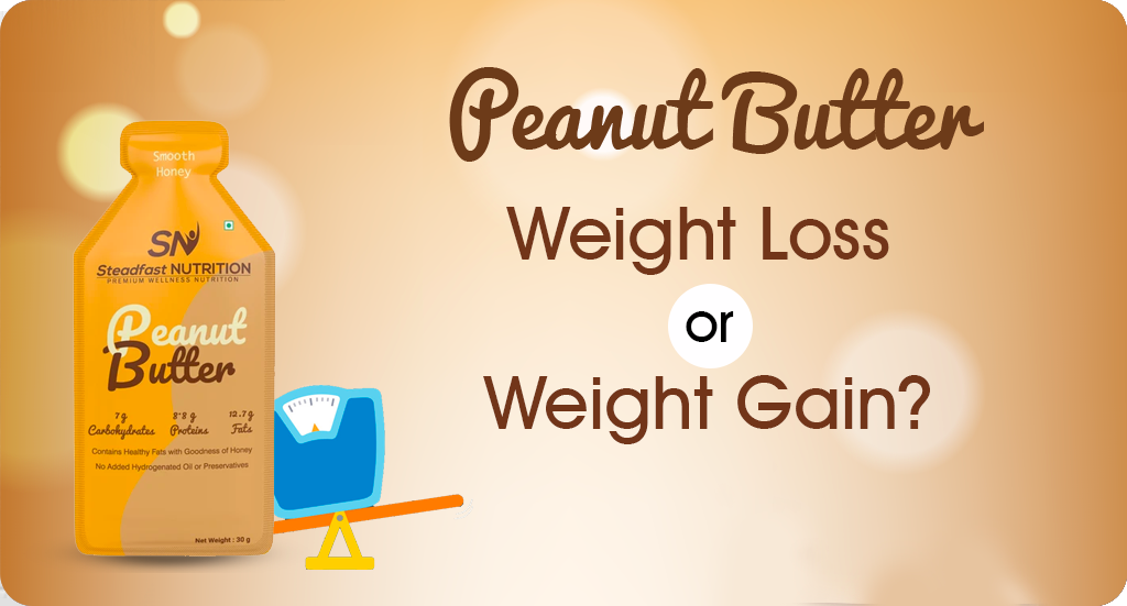 PEANUT BUTTER: WEIGHT LOSS OR WEIGHT GAIN?