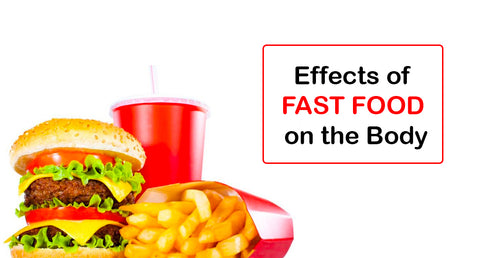 EFFECTS OF FAST FOOD ON THE BODY