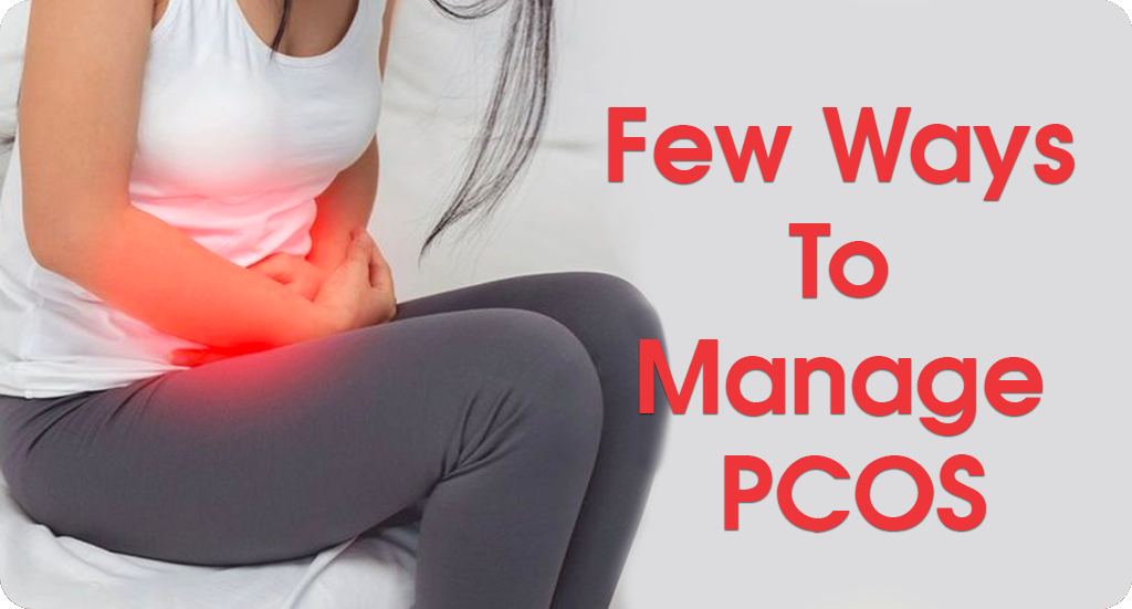 FEW WAYS TO MANAGE PCOS