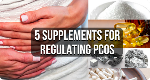 5 SUPPLEMENTS FOR REGULATING PCOS