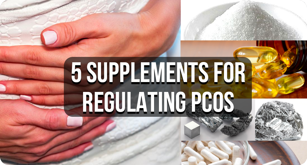 5 SUPPLEMENTS FOR REGULATING PCOS