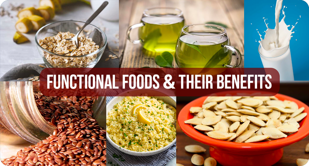 FUNCTIONAL FOODS & THEIR BENEFITS