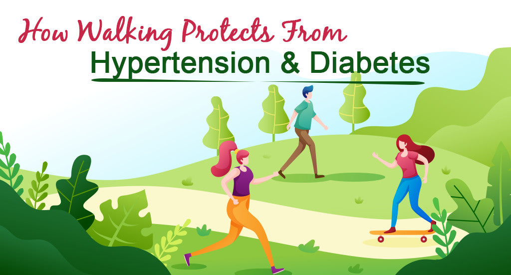 HOW WALKING PROTECTS FROM HYPERTENSION & DIABETES