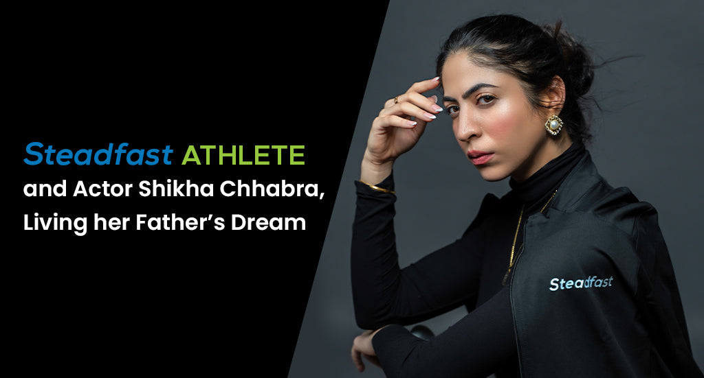 Steadfast Athlete and Actor Shikha Chhabra, Living her Father’s Dream