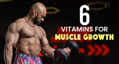6 Important Vitamins for Muscle Recovery and Growth