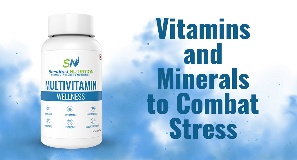 VITAMINS AND MINERALS TO COMBAT STRESS