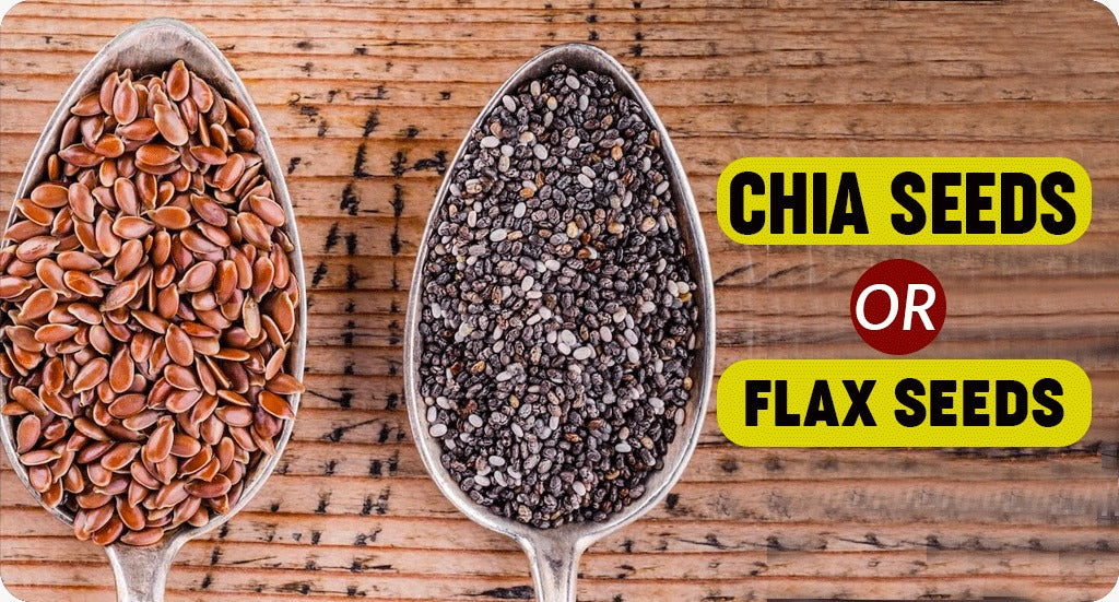 Choose Your Healthy Seeds: Chia Seeds or Flax Seeds