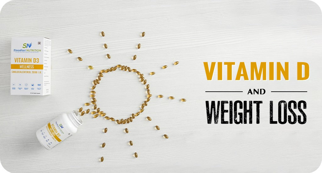VITAMIN D AND WEIGHT LOSS Steadfast Nutrition