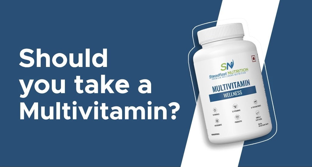 SHOULD YOU TAKE A MULTIVITAMIN DAILY?