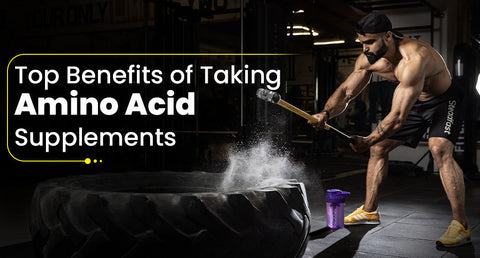 Benefits of Taking Amino Acid Supplements for Your Fitness